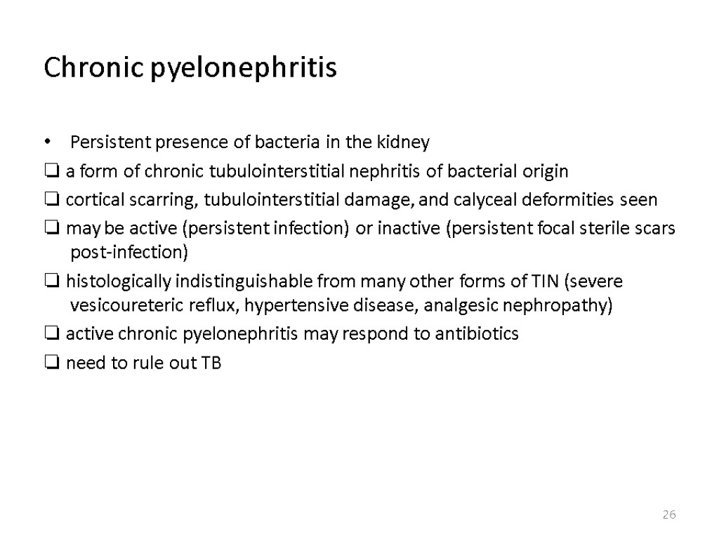 Chronic pyelonephritis Persistent presence of bacteria in the kidney ❏ a form of chronic